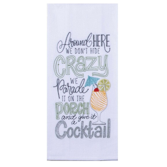 Around here we don't hide crazy we parade it on the porch with a cocktail towel - Picture 1 of 1